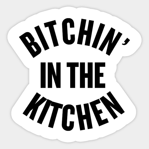 Bitchin' in the Kitchen Sticker by slogantees